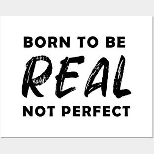 born to be real not perfect - black text v2 Posters and Art